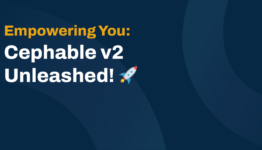 Empowering You: Cephable v2 Unleashed! 🚀 - Cephable
