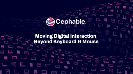 This is an image of the opening slide of the powerpoint deck and says: Cephable, Moving Digital Interaction Beyond Keyboard & Mouse.