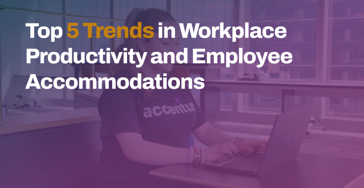 Top 5 Trends in Workplace Productivity and Employee Accommodations