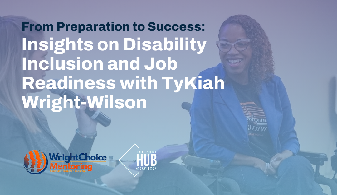 From Preparation to Success: Insights on Disability Inclusion and Job Readiness with TyKiah Wright-Wilson