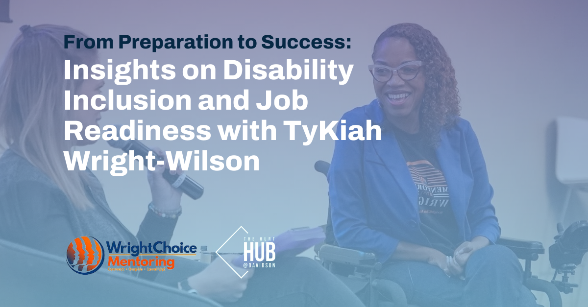 From Preparation to Success: Insights on Disability Inclusion and Job Readiness with TyKiah Wright-Wilson